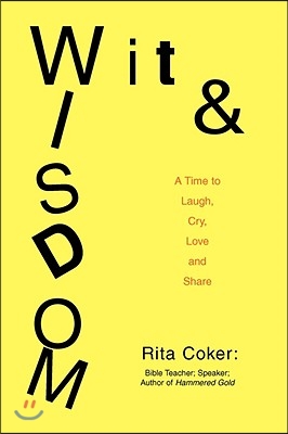 Wit and Wisdom: A Time to Laugh, Cry, Love and Share