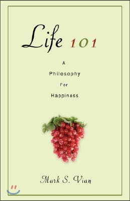 Life 101: A Philosophy for Happiness