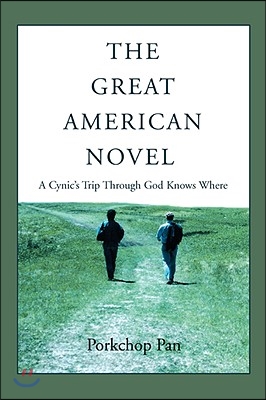 The Great American Novel: A Cynic's Trip Through God Knows Where