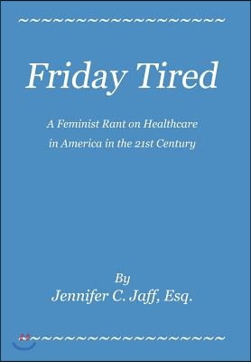 Friday Tired: A Feminist Rant on Healthcare in America in the 21st Century