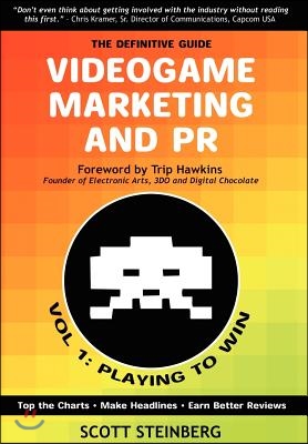 Videogame Marketing and PR: Vol. 1: Playing to Win