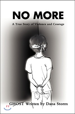 No More: A True Story of Violence and Courage