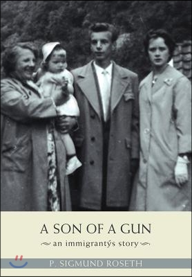 A Son of a Gun: An Immigrant&#39;s Story