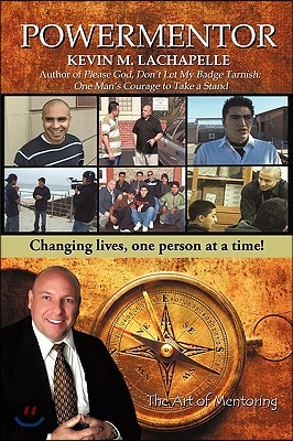 Powermentor: Changing Lives, One Person at a Time! the Art of Mentoring