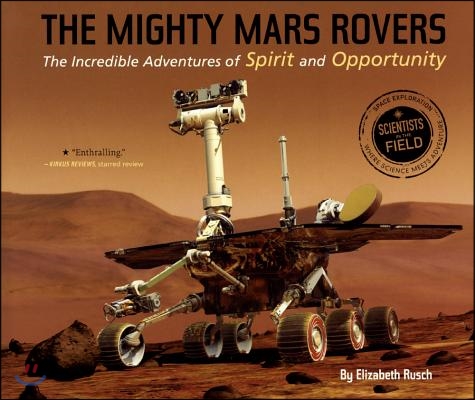 Mighty Mars Rovers: The Incredible Adventures of Spirit and Opportunity