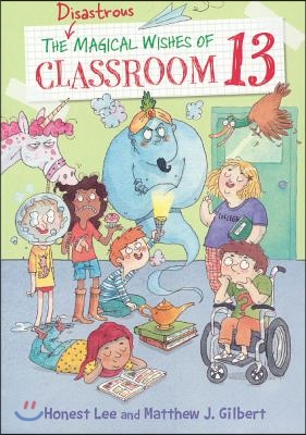 The Disastrous Magical Wishes of Classroom 13