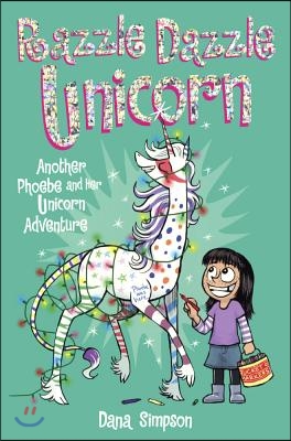 Phoebe and Her Unicorn 4: Razzle Dazzle Unicorn: Another Phoebe and Her Unicorn Adventure