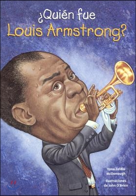 Quien fue Louis Armstrong?/ Who Was Louis Armstrong?