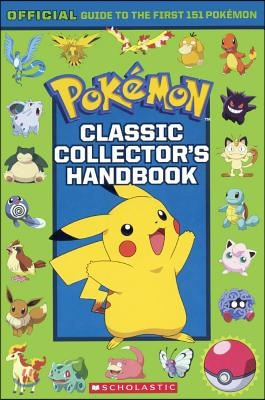 Classic Collector&#39;s Handbook: An Official Guide to the First 151 Pokemon