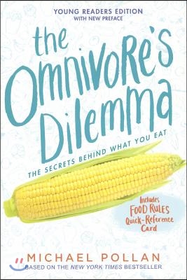 The Omnivore&#39;s Dilemma: The Secrets Behind What You Eat, Young Readers Edition