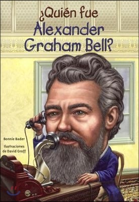 Quien Fue Alexander Graham Bell?