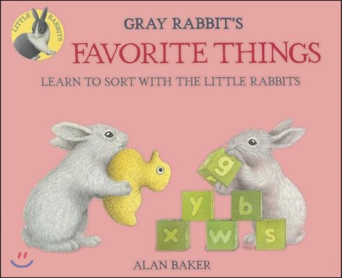 Gray Rabbit&#39;s Favorite Things: Learn to Sort with the Little Rabbits
