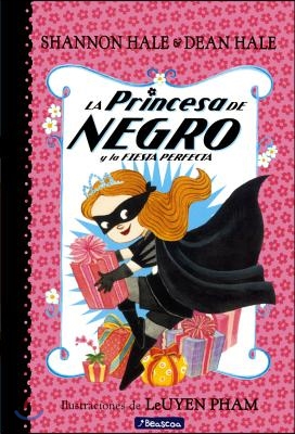La Princesa de Negro y La Fiesta Perfecta (the Princess in Black and the Perfect Princess Party)