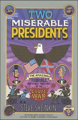 Two Miserable Presidents: Everything Your Schoolbooks Didn&#39;t Tell You about the Civil War