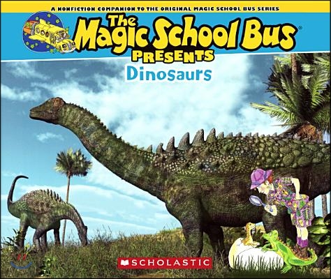 Dinosaurs: A Nonfiction Companion to the Original Magic School Bus Series