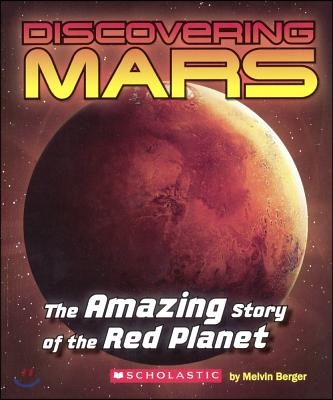 Discovering Mars: The Amazing Story of the Red Planet