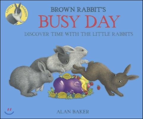 Brown Rabbit's Busy Day: Discover Time with the Little Rabbits