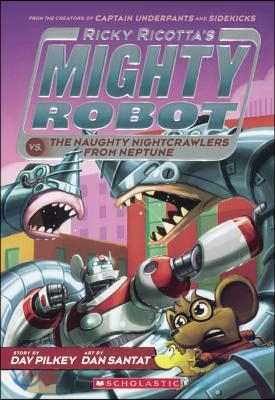 Ricky Ricotta&#39;s Mighty Robot vs. the Naughty Nightcrawlers from Neptune