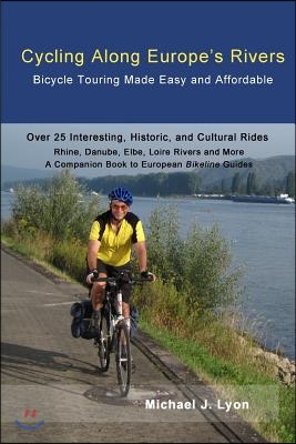 Cycling Along Europe&#39;s Rivers: Bicycle Touring Made Easy and Affordable