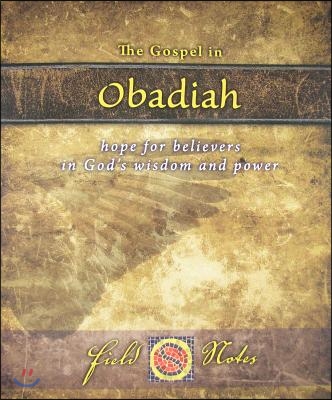 The Gospel in Obadiah: Hope for Believers in God's Wisdom and Power