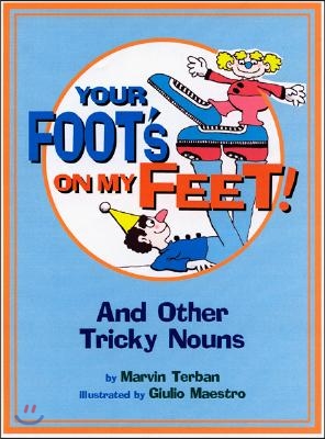 Your Foot's on My Feet!: And Other Tricky Nouns