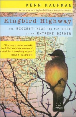 Kingbird Highway: The Biggest Year in the Life of an Extreme Birder