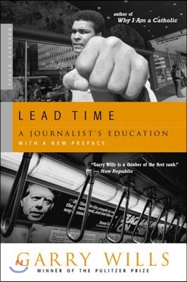 Lead Time: A Journalist&#39;s Education