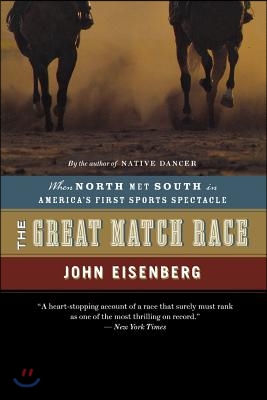 The Great Match Race: When North Met South in America&#39;s First Sports Spectacle