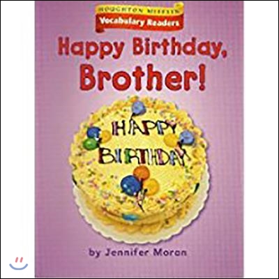 Houghton Mifflin Vocabulary Readers: Theme 2.1 Level 1 Happy Birthday, Brother