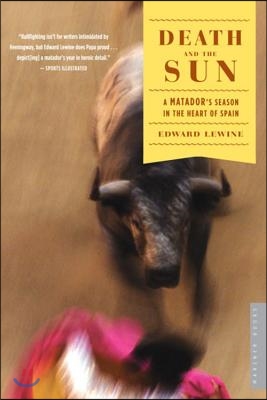 Death and the Sun: A Matador's Season in the Heart of Spain