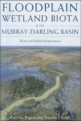 Floodplain Wetland Biota in the Murray-Darling Basin: Water and Habitat Requirements