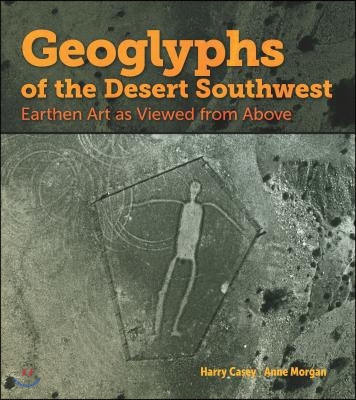 Geoglyphs of the Desert Southwest: Earthen Art as Viewed from Above