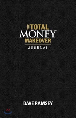 The Total Money Makeover Journal: A Guide for Financial Fitness