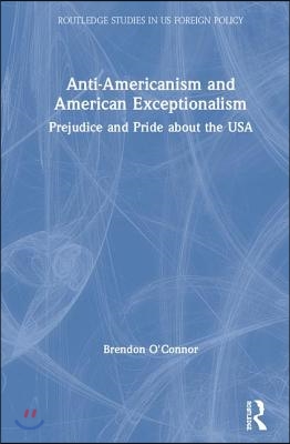 Anti-Americanism and American Exceptionalism: Prejudice and Pride about the USA