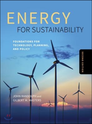 Energy for Sustainability, Second Edition: Foundations for Technology, Planning, and Policy