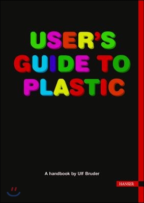 User&#39;s Guide to Plastic: A Handbook for Everyone