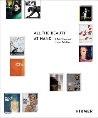 All the Beauty at Hand: A Brief History of Hirmer Publishers