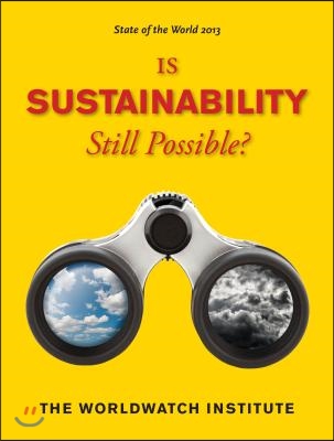 State of the World 2013: Is Sustainability Still Possible?