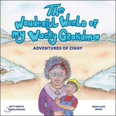 The Wonderful World of My Wacky Grandma: Adventures of Ziggy Volume 1