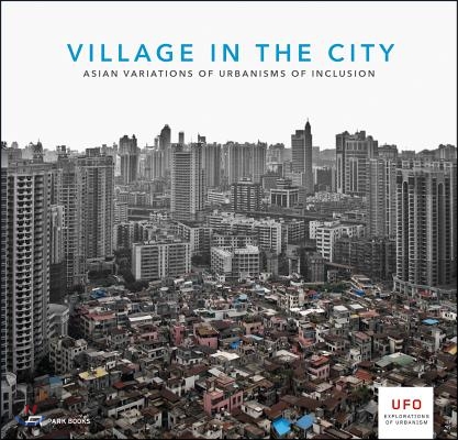 Village in the City: Asian Variations of Urbanisms of Inclusion