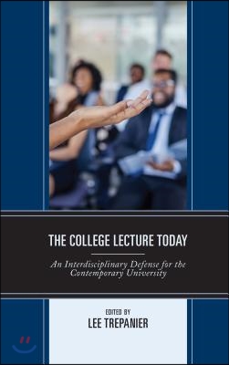 The College Lecture Today: An Interdisciplinary Defense for the Contemporary University