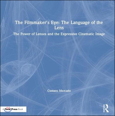 Filmmaker&#39;s Eye: The Language of the Lens