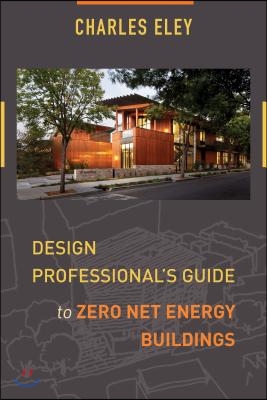 Design Professional&#39;s Guide to Zero Net Energy Buildings