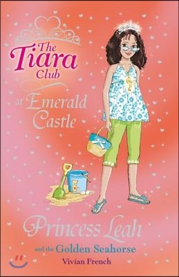 The Tiara Club at Emerald Castle #26: Princess Leah and the Golden Seahorse