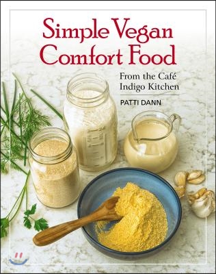 Simple Vegan Comfort Food: From the Cafe Indigo Kitchen