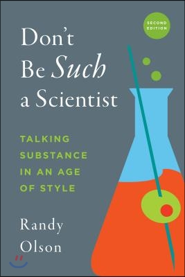 Don&#39;t Be Such a Scientist, Second Edition: Talking Substance in an Age of Style