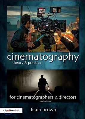 Cinematography: Theory and Practice: Image Making for Cinematographers and Directors