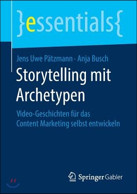 Storytelling Mit Archetypen: Video-Geschichten Für Das Content Marketing Selbst Entwickeln