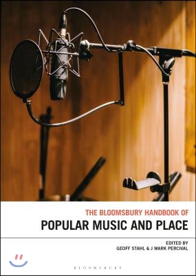 The Bloomsbury Handbook of Popular Music, Space and Place