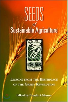 Seeds of Sustainability: Lessons from the Birthplace of the Green Revolution in Agriculture